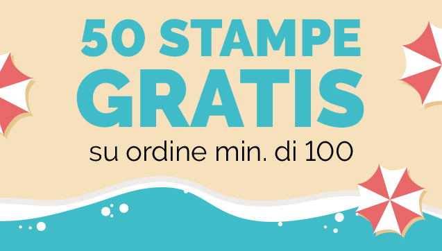 50 Stampe Gratis su ordine min. di 100